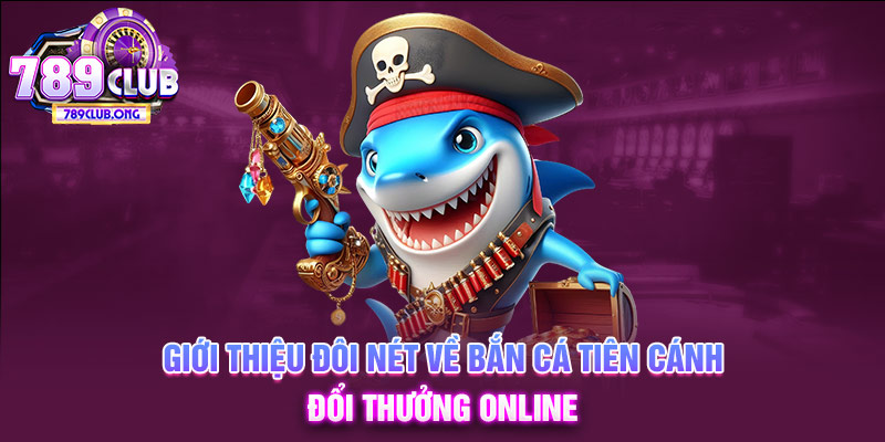 bắn cá tiên cánh 789club