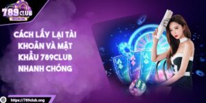 Cách lấy lại tài khoản và mật khẩu 789Club