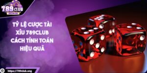 Tỷ lệ cược Tài Xỉu 789club